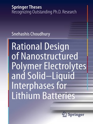 cover image of Rational Design of Nanostructured Polymer Electrolytes and Solid–Liquid Interphases for Lithium Batteries